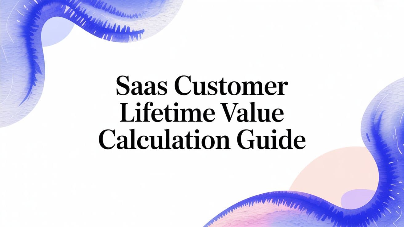 SaaS Customer Lifetime Value Calculation Guide