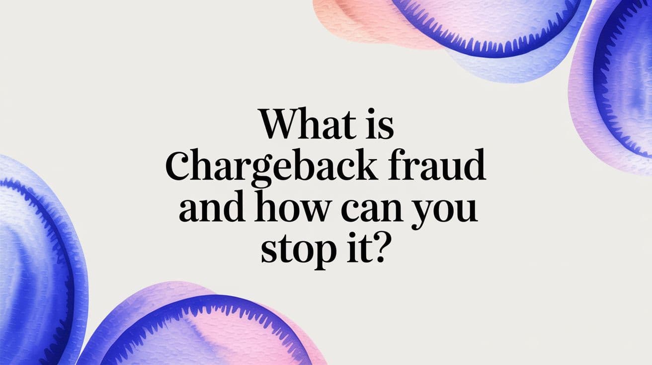 What Is Chargeback Fraud and How Can You Stop It?