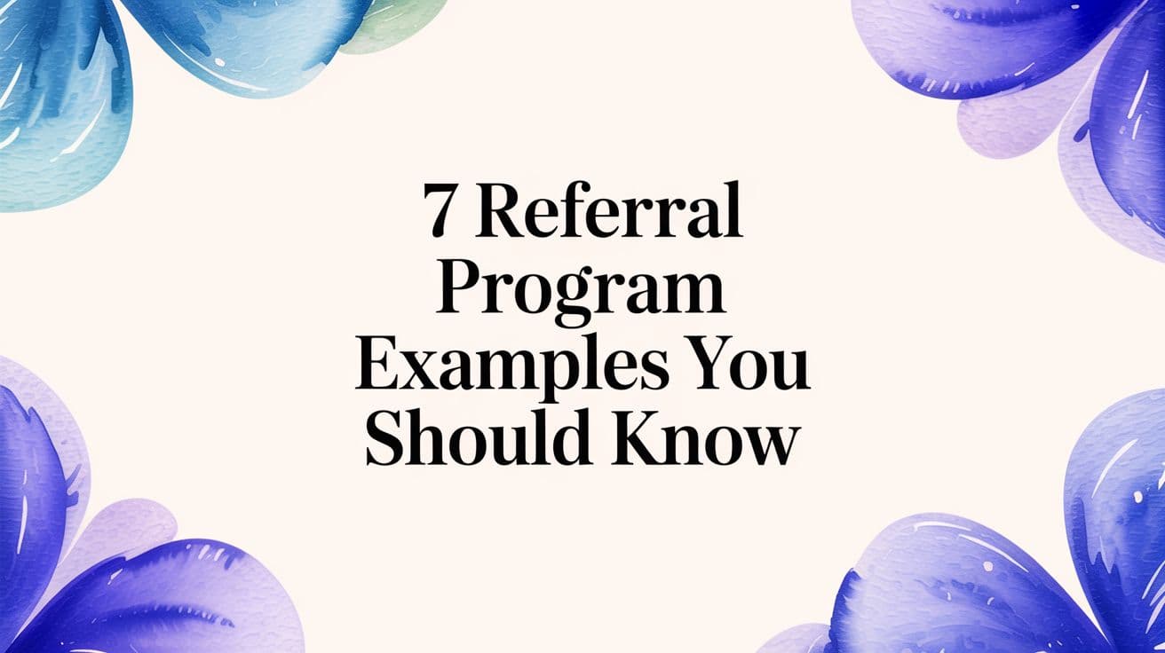 7 Referral program examples You Should Know