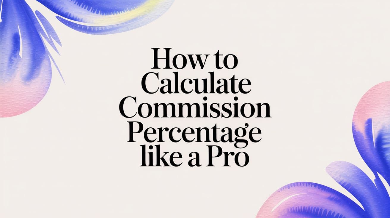 How to Calculate Commission Percentage Like a Pro